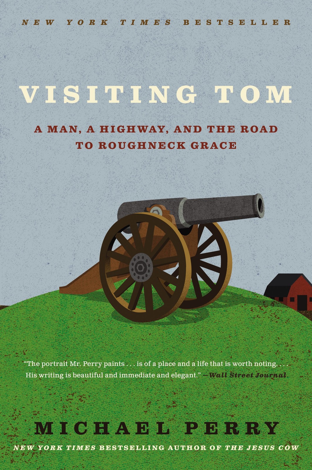 Visiting Tom: A Man, a Highway, and the Road to Roughneck Grace, Perry, Michael,