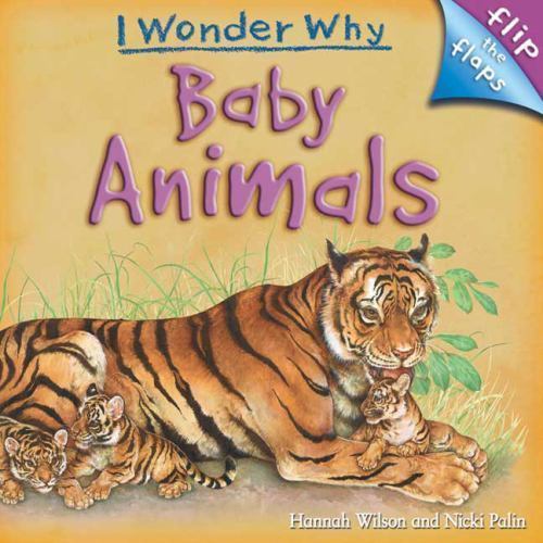 Flip The Flaps: Baby Animals: Baby Animals by Hannah Wilson
