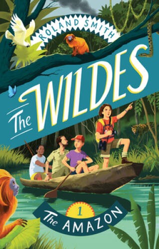 The Wildes: The Amazon (The Wildes, 1) – Hardcover By Smith, Roland – GOOD