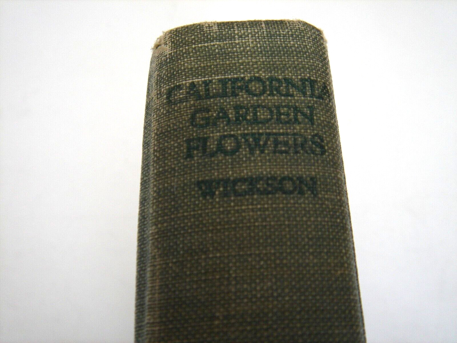 California Garden Flowers by Edward Wickson 1923 Second Edition 255 Pages