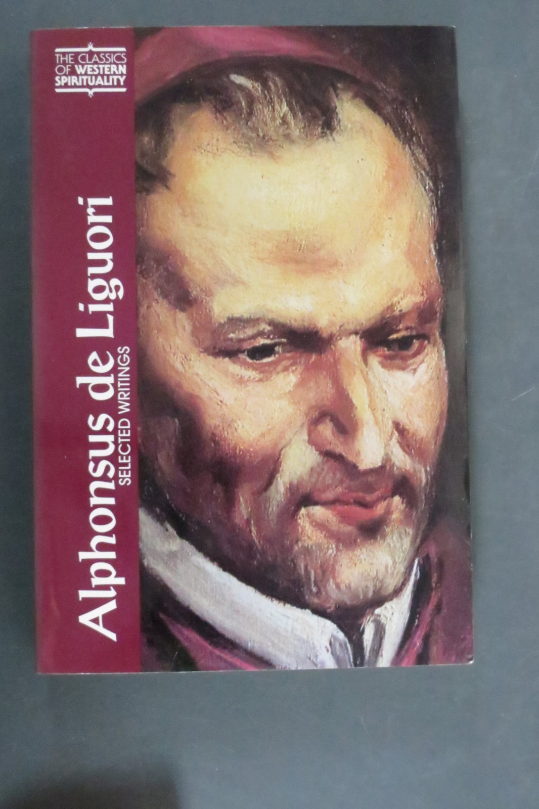 Alphonsus De Liguori: Selected Writings (Classics of Western Spirituality)