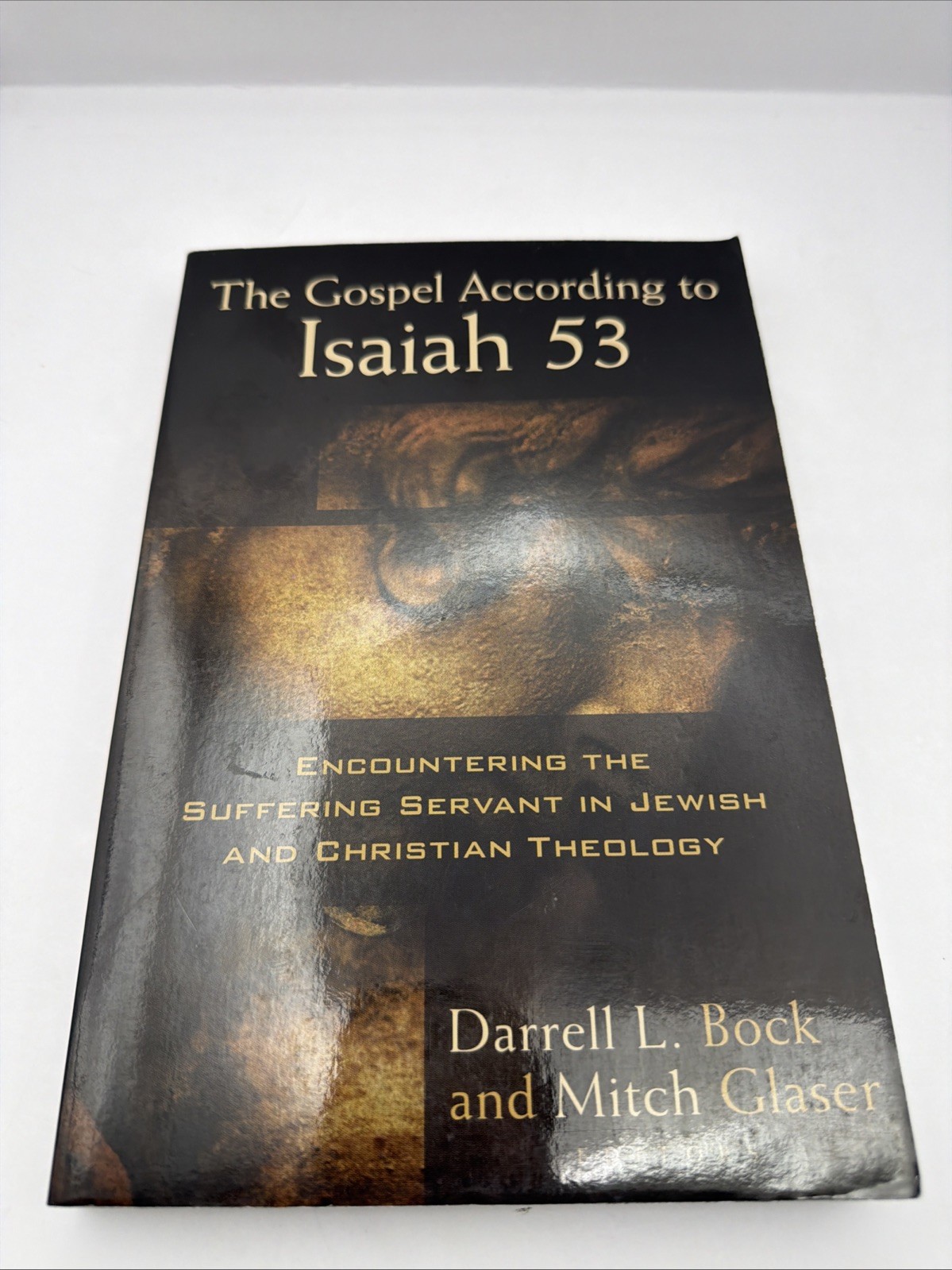 The Gospel According to Isaiah 53: Encountering the Suffering Servant in Jewish