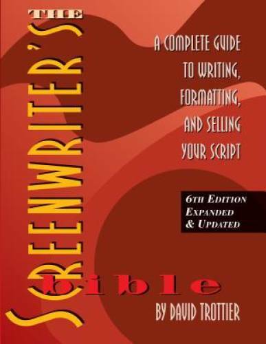 The Screenwriter’s Bible, 6th Edition: A Complete Guide to Writing, Forma – GOOD