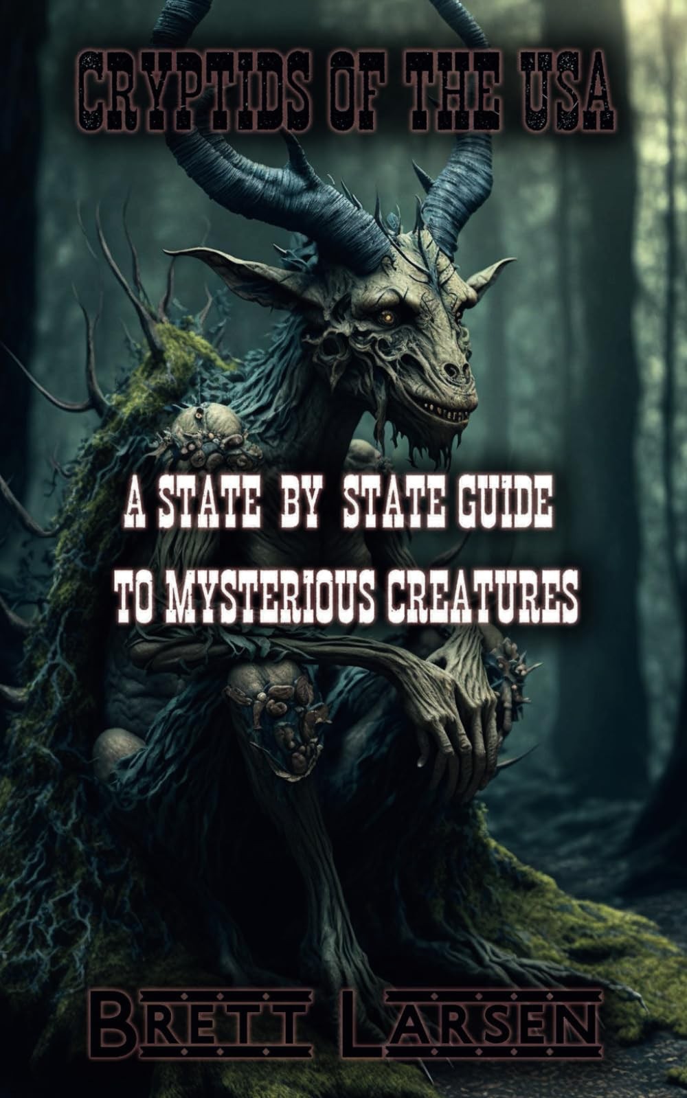 Cryptids of the USA: A State-by-State Guide to Mysterious Creatures: Explori…
