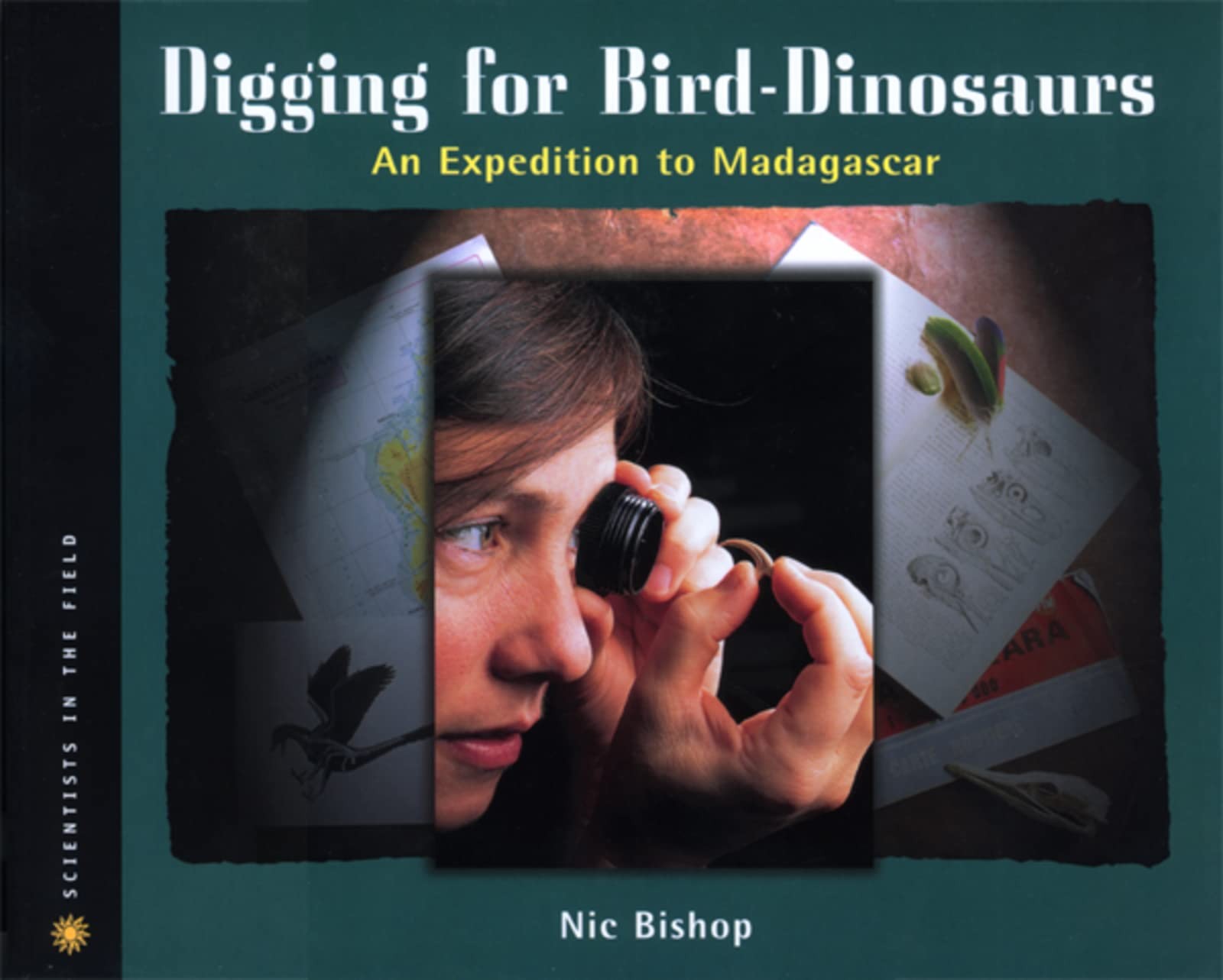 Digging for Bird Dinosaurs: An Expedition to Madagascar (Scientists in the F…