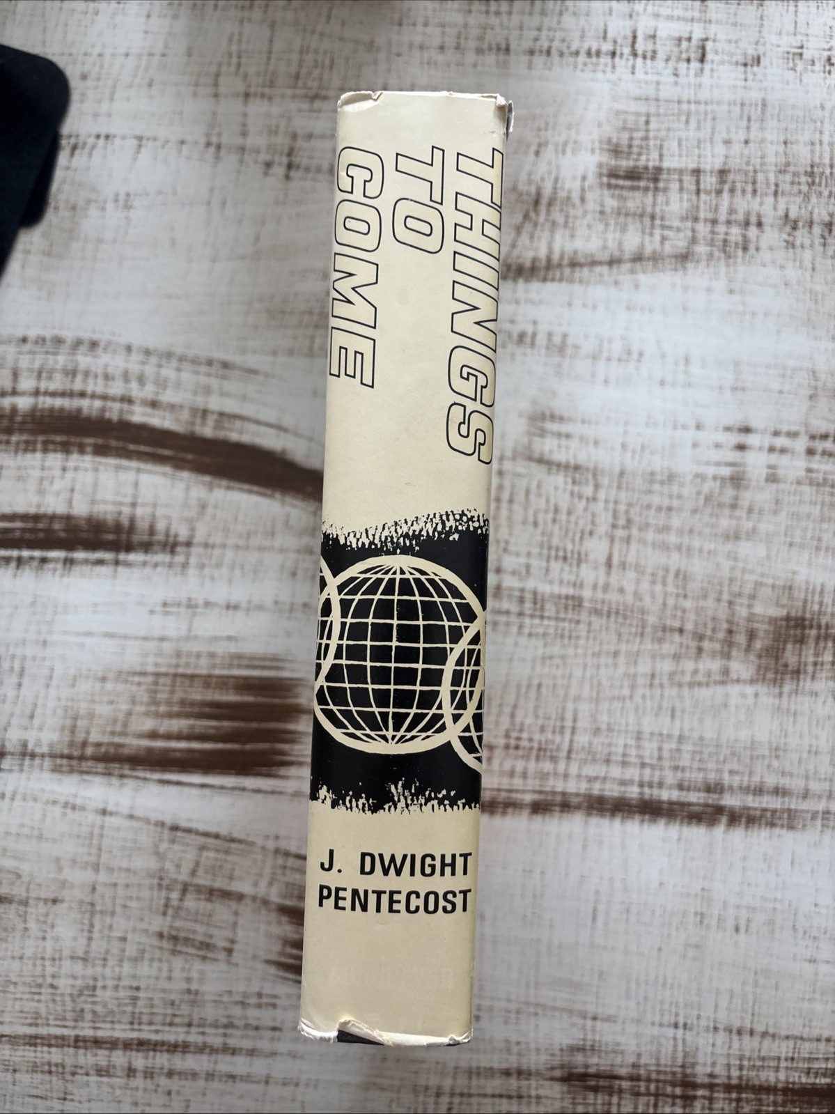 Things to Come : A Study in Biblical Eschatology by J. Dwight Pentecost…