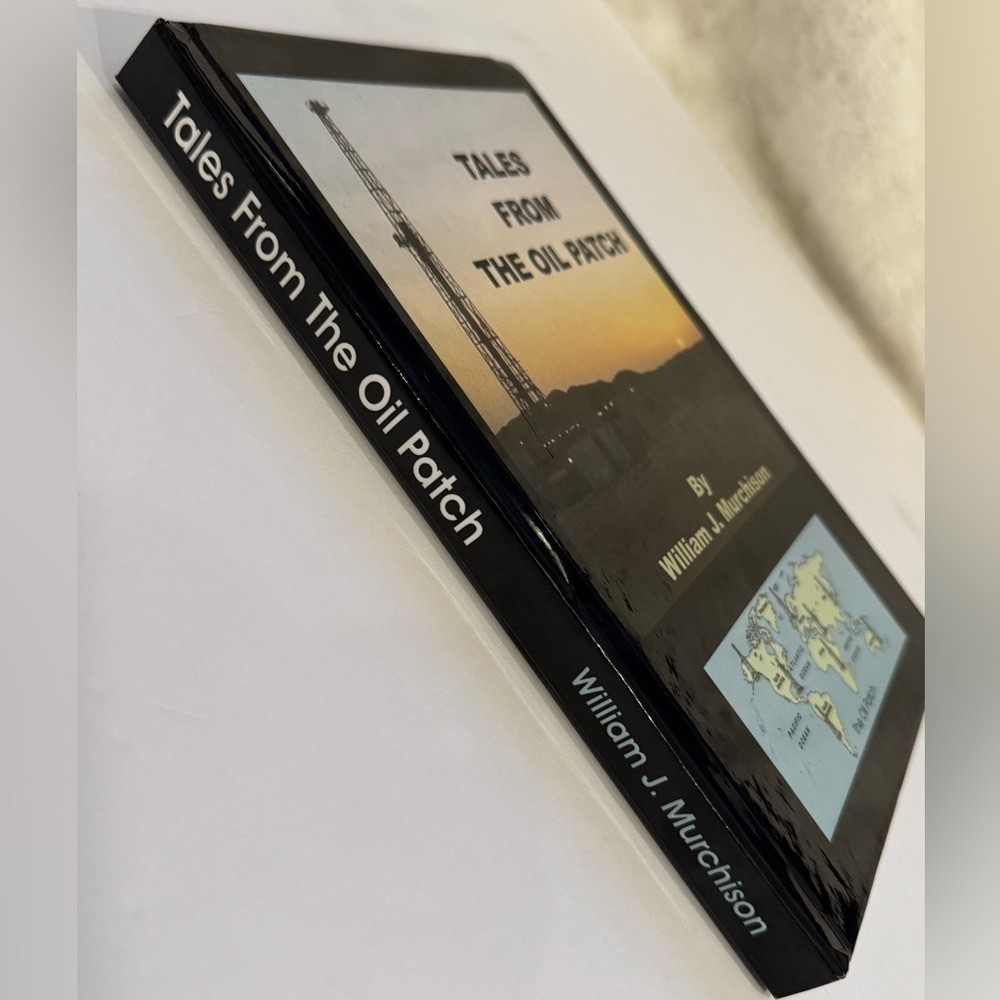 Tales from the Oil Patch by William J. Murchison, Drilling Schools, Inc. 2003