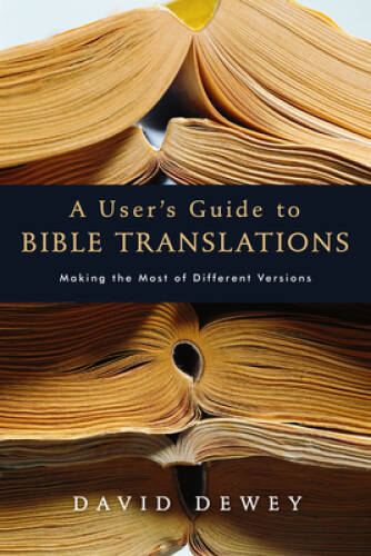 A Users Guide to Bible Translations: Making the Most of Differ – VERY GOOD