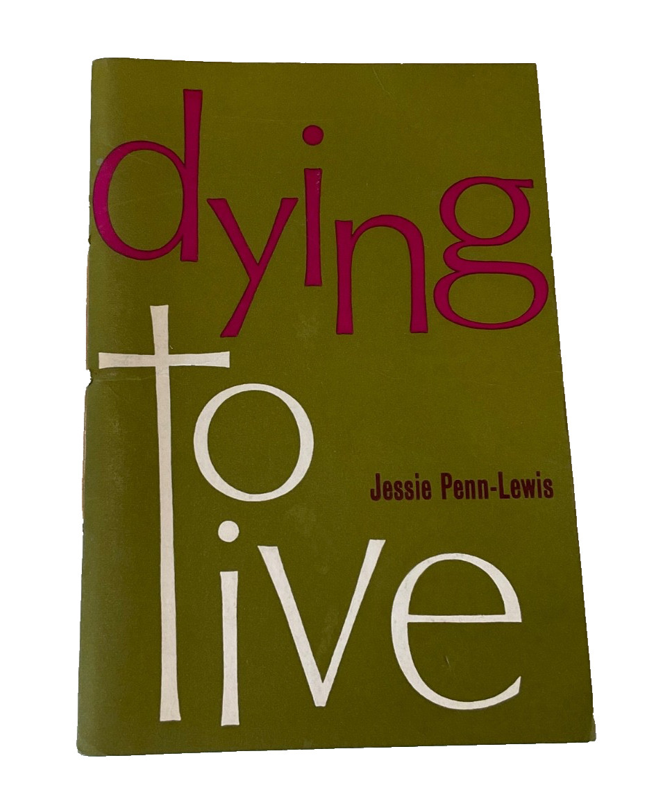 Dying to Live by Jessie Penn Lewis Keswick
