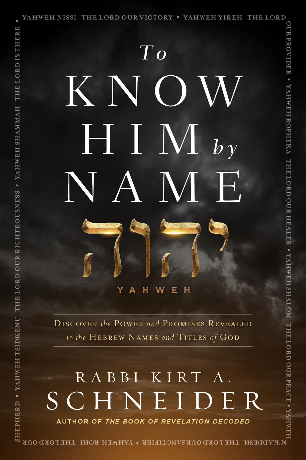 To Know Him by Name: Discover the Power and Promises Revealed in the Hebrew …