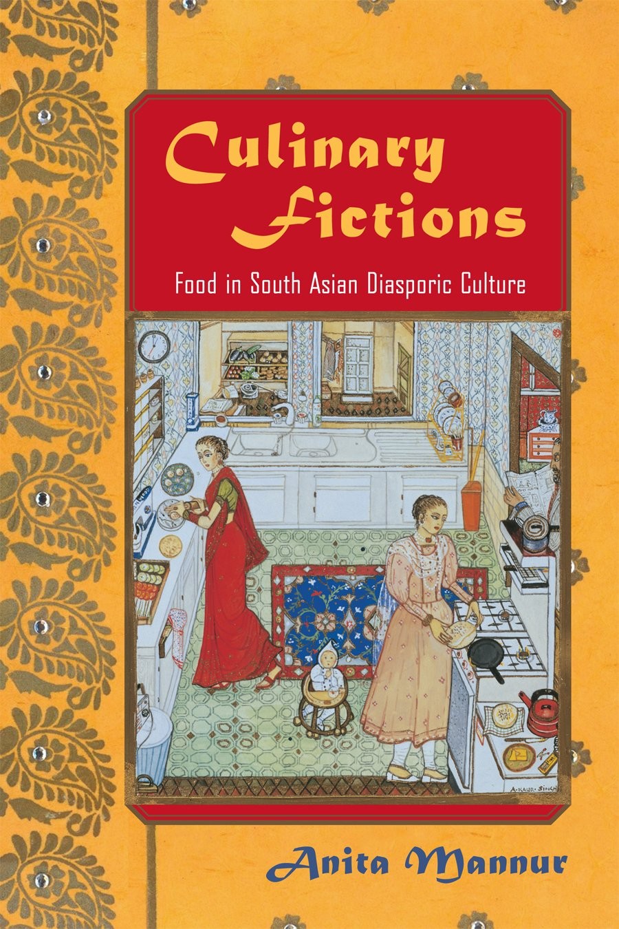 Culinary Fictions: Food in South Asian Diasporic Culture (American Literatures,