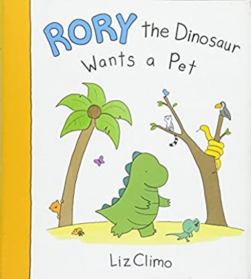 Rory the Dinosaur Wants a Pet Hardcover Liz Climo