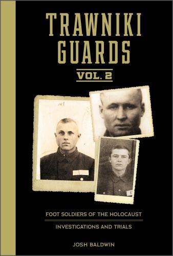 Trawniki Guards: Foot Soldiers of the Holocaust: Vol. 2, Investigations and Tria