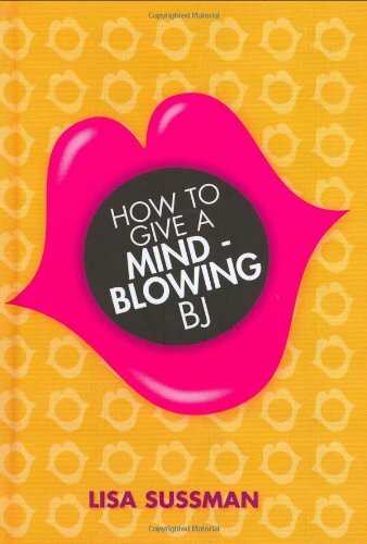 How to Give a Mind-blowing BJ by Sussman, Lisa Hardback Book The Fast Free