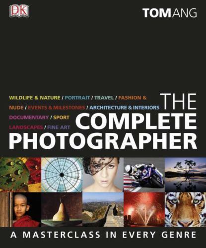 The Complete Photographer by Tom Ang