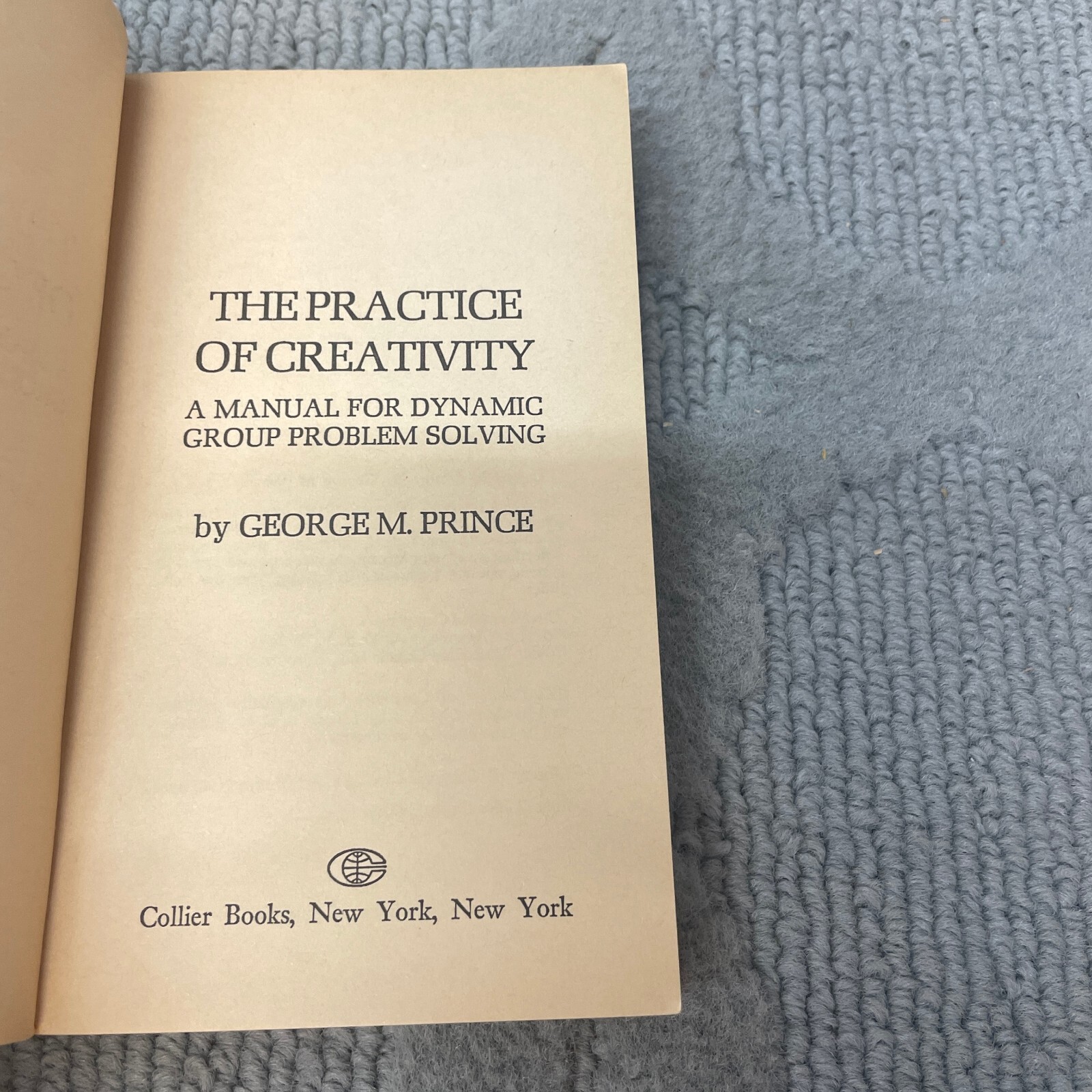 The Practice Of Creativity Paperback Book by George M. Prime Collier Books 1972