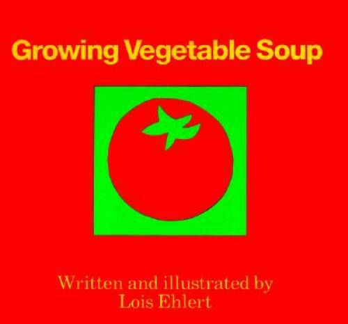 Growing Vegetable Soup – Hardcover By Ehlert, Lois – GOOD