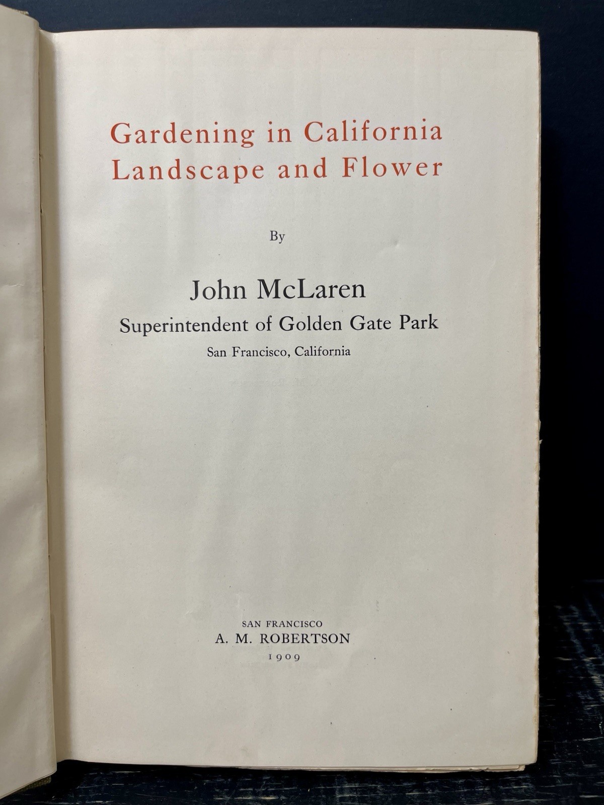 Gardening In California Landscape and Flower by John McClaren 1909 Hrdbk VG O1