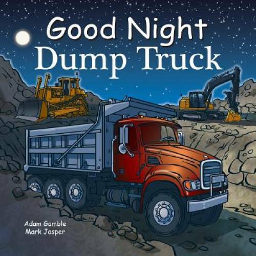 Good Night Dump Truck (Good Night Our World) – Board book By Gamble, Adam – GOOD