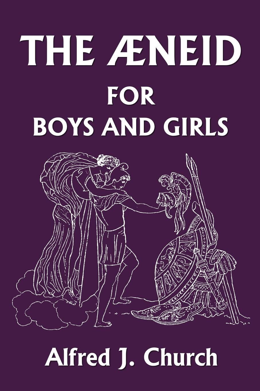 The Aeneid for Boys and Girls Yesterday’s Classics) Paperback by Alfred J Church