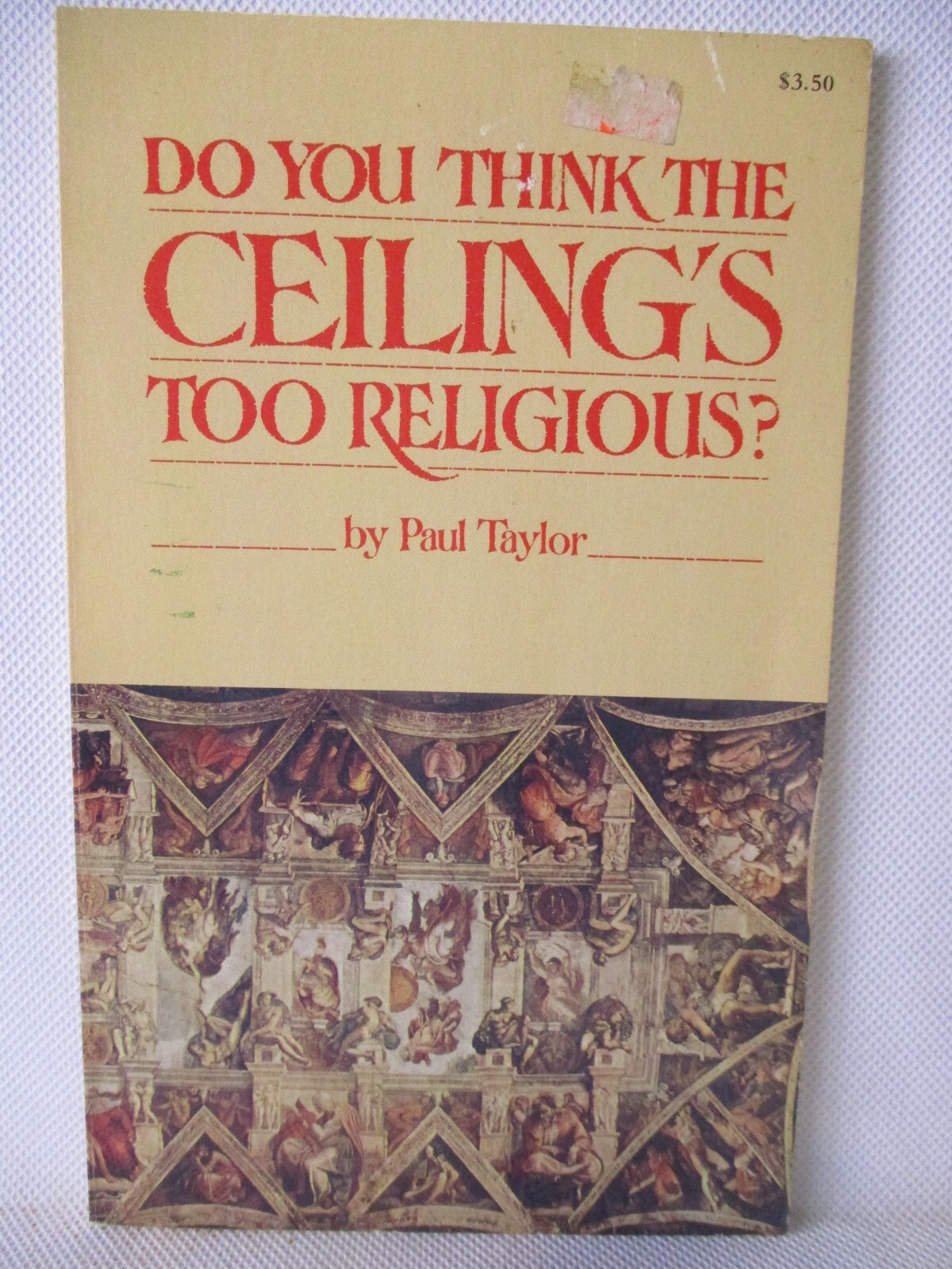 Do You Think The Ceiling’s Too Religious? Paul Taylor 1979 SC Book Price Stern