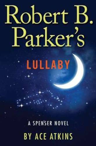 Robert B. Parker’s Lullaby (Spenser) – Hardcover By Atkins, Ace – GOOD