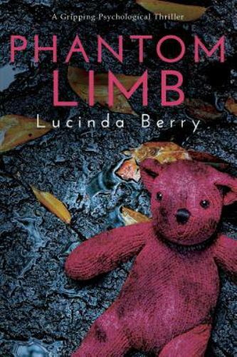 Phantom Limb: A Gripping Psychological Thriller, Berry, Lucinda, New Book