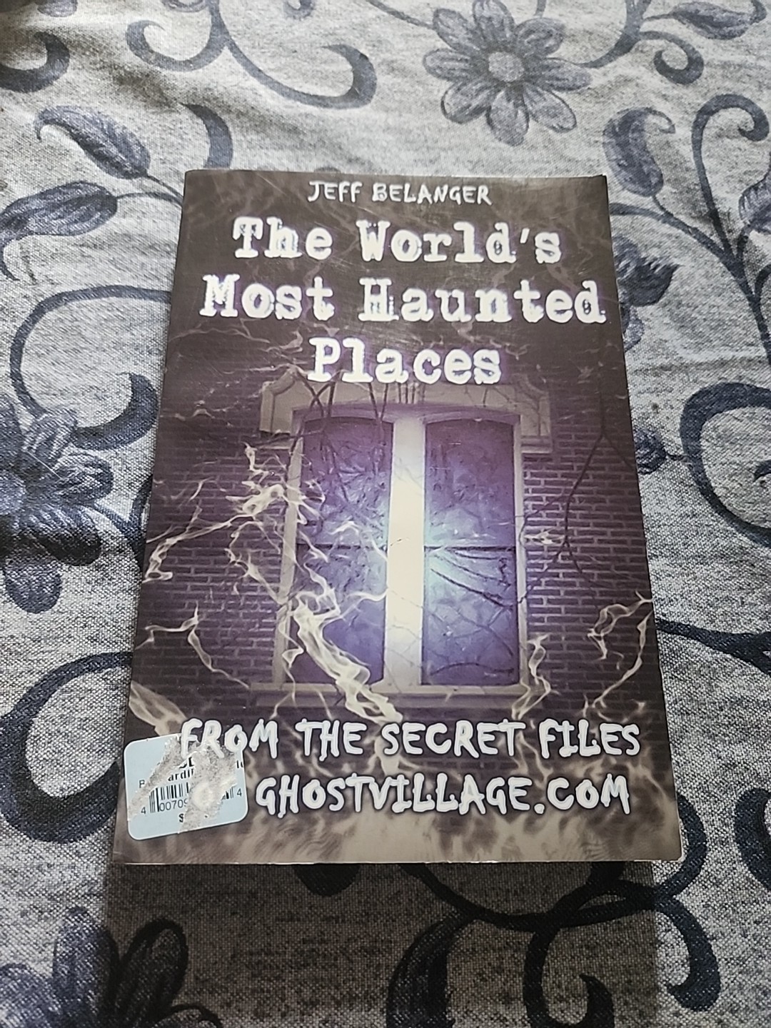 THE WORLD’S MOST HAUNTED PLACES: FROM THE SECRET FILES OF By Jeff Belanger *NEW*