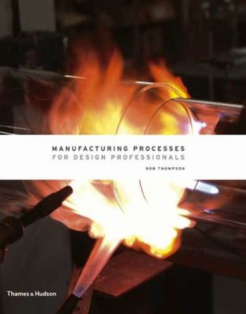 Manufacturing Processes for Design Professionals Hardcover Rob Th