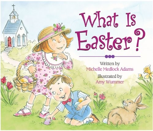 What Is Easter?, Adams, Michelle Medlock