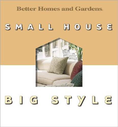 Small House, Big Style (Better Homes Gardens) – Hardcover – VERY GOOD