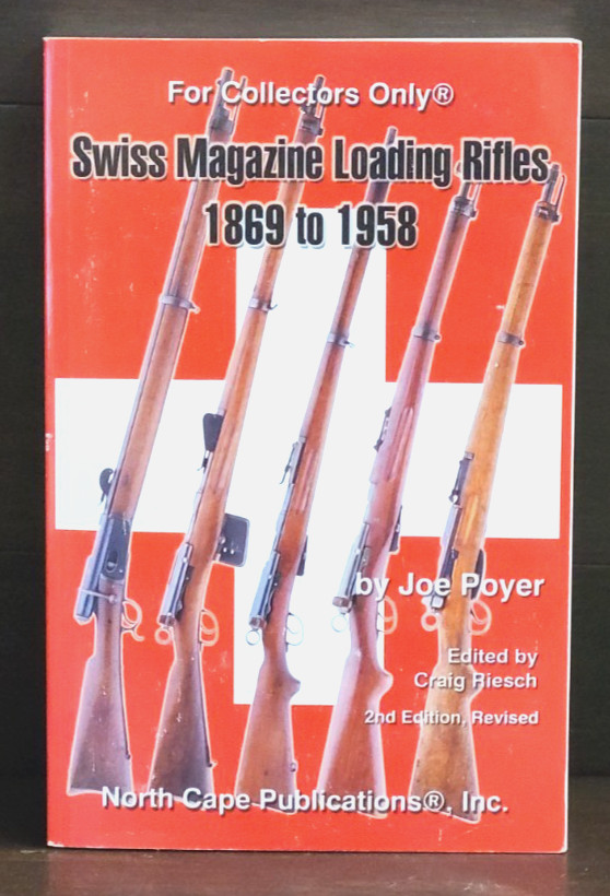 Swiss Magazine Loading Rifles 1869 to 1958 By Joe Poyer 2nd Ed Revised