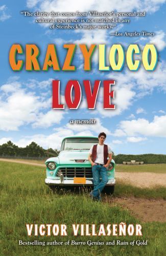 Crazy Loco Love: A Memoir – 9781582702728, Victor Villasenor, paperback