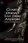 Charlie Doesn’t Live Here Anymore by Steve Campo (2009, Trade Paperback)