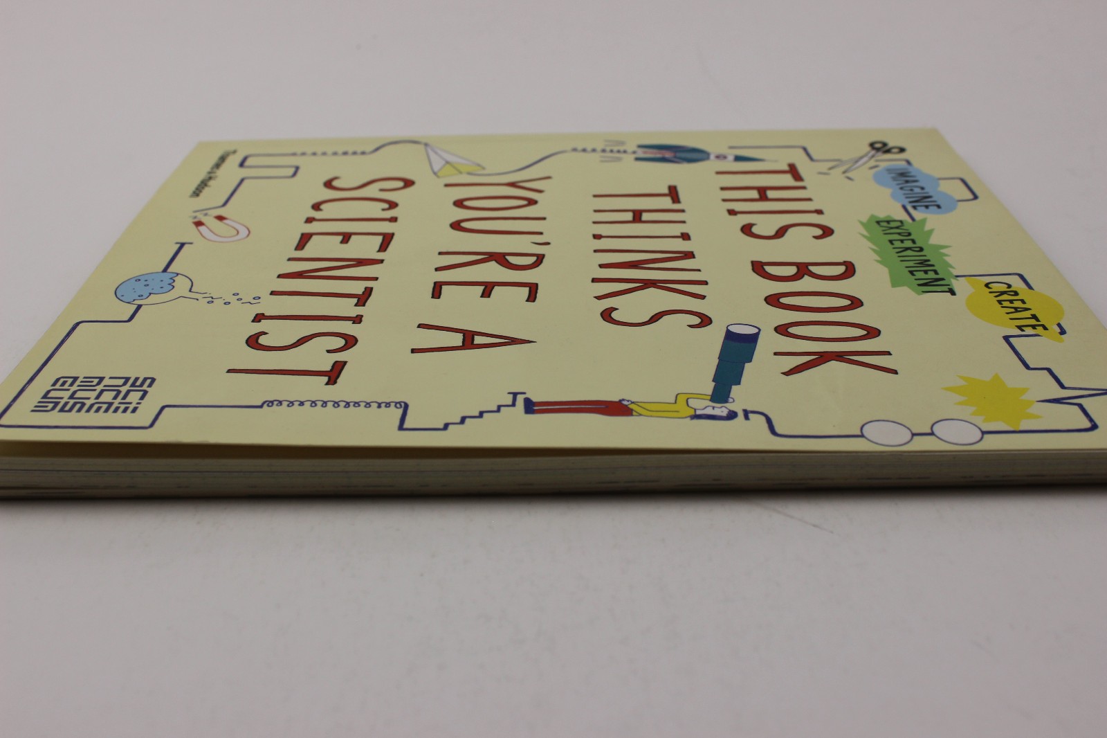 This Book Thinks You’re a Scientist : Imagine · Experiment · Create by Thames…