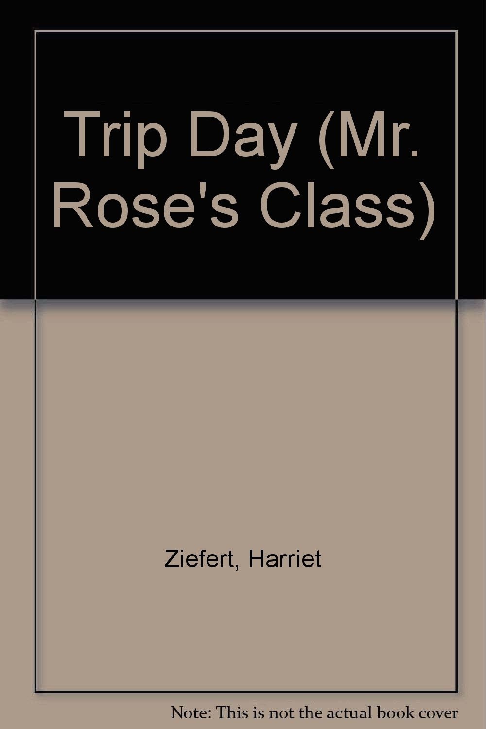TRIP DAY: MR. ROSE’S (Mr. Rose’s Class)