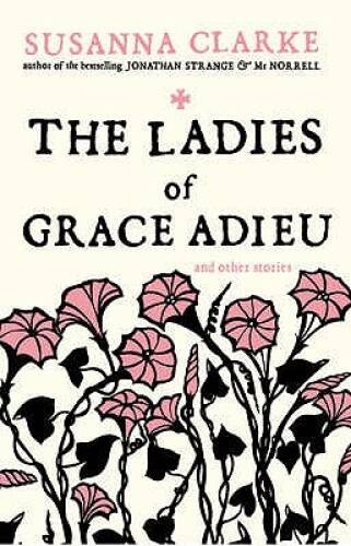 The Ladies of Grace Adieu: and Other Stories – Paperback – VERY GOOD