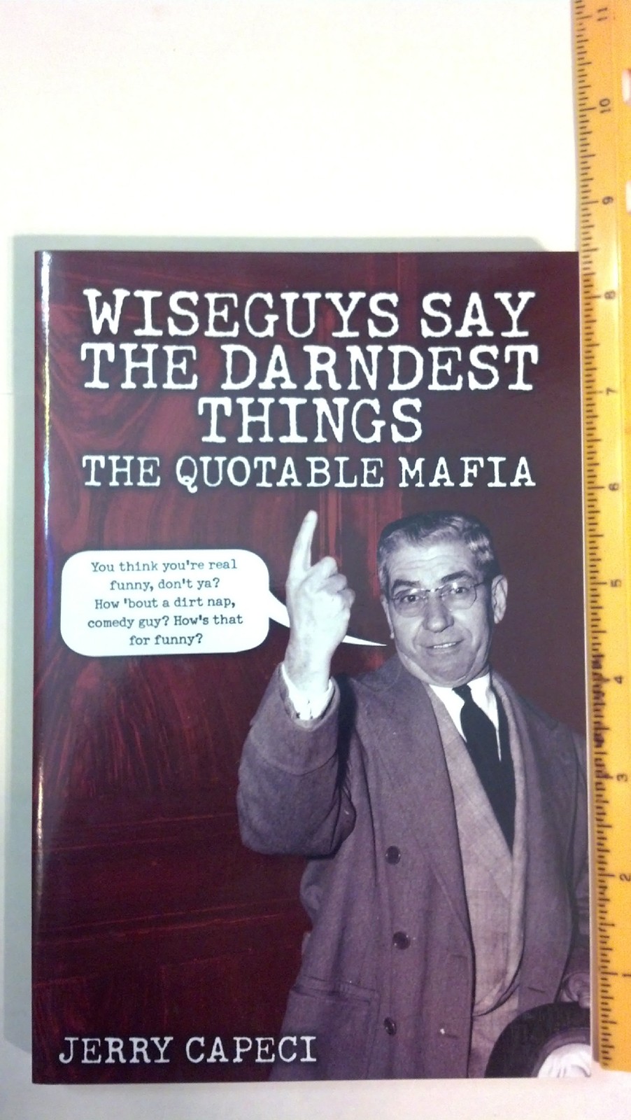 Wiseguys Say The Darndest Things: The Quotable Mafia (The Complete Idiot’s G…