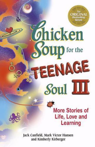 Chicken Soup for the Soul Ser.: Chicken Soup for the Teenage Soul III : More…