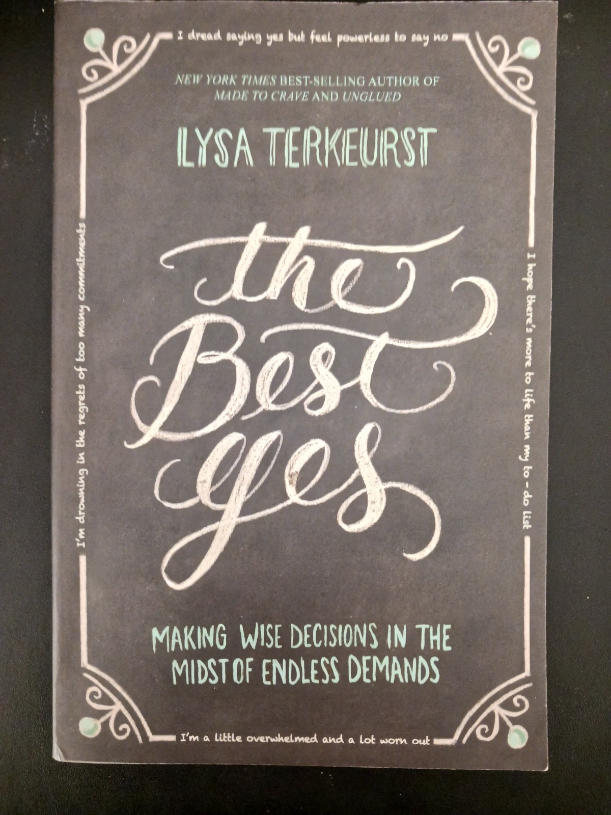 The Best Yes: Making Wise Decisions in the Midst of Endless Demands