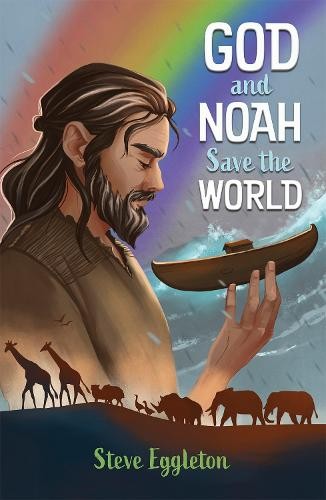 Steve Eggleton God and Noah Save the World (Paperback)
