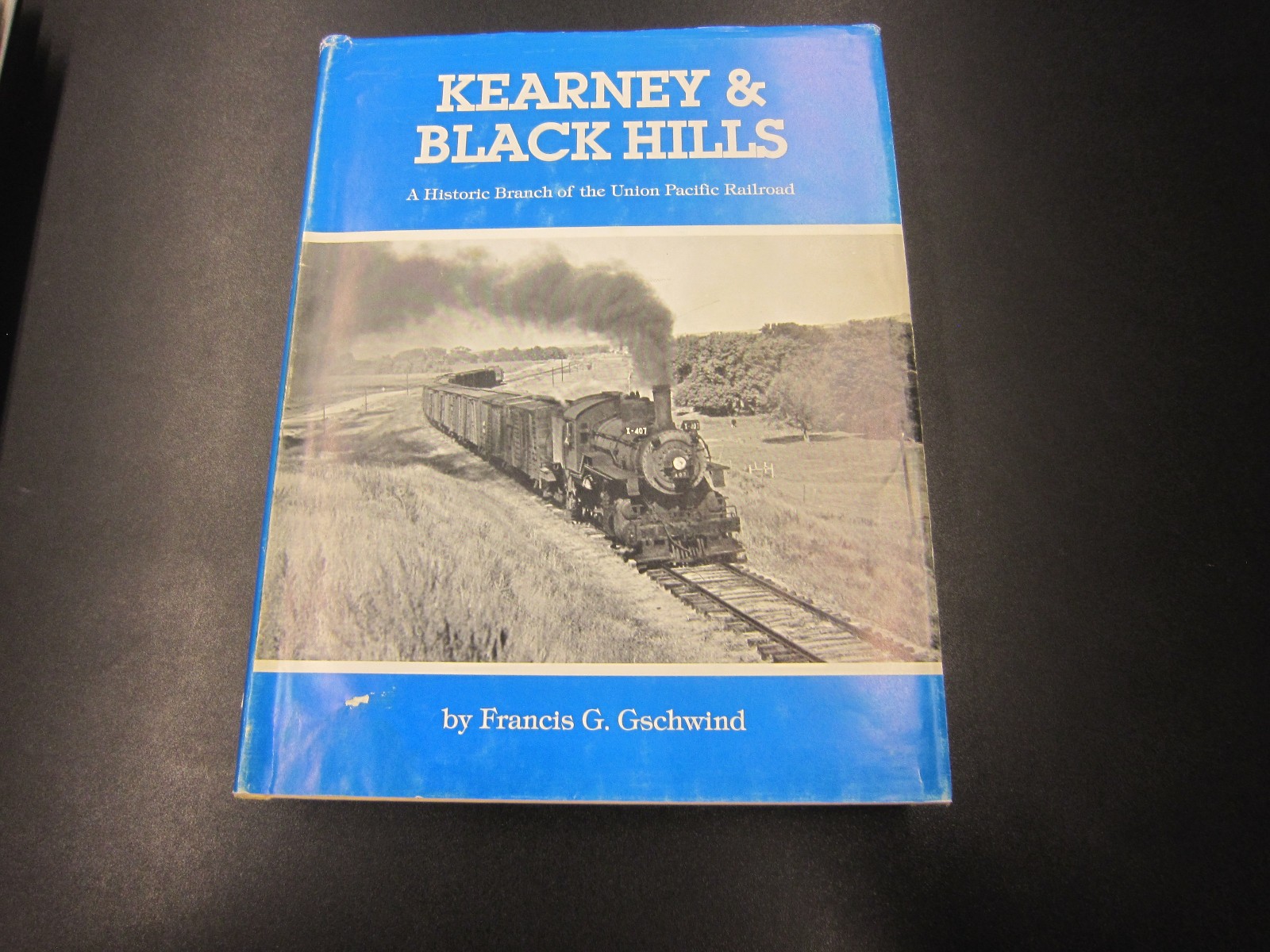 Kearney & Black Hills: A Historic Line of the Union Pacific Railroad