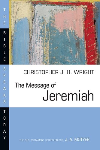 THE MESSAGE OF JEREMIAH (BIBLE SPEAKS TODAY) By Christopher J. H. Wright *VG+*