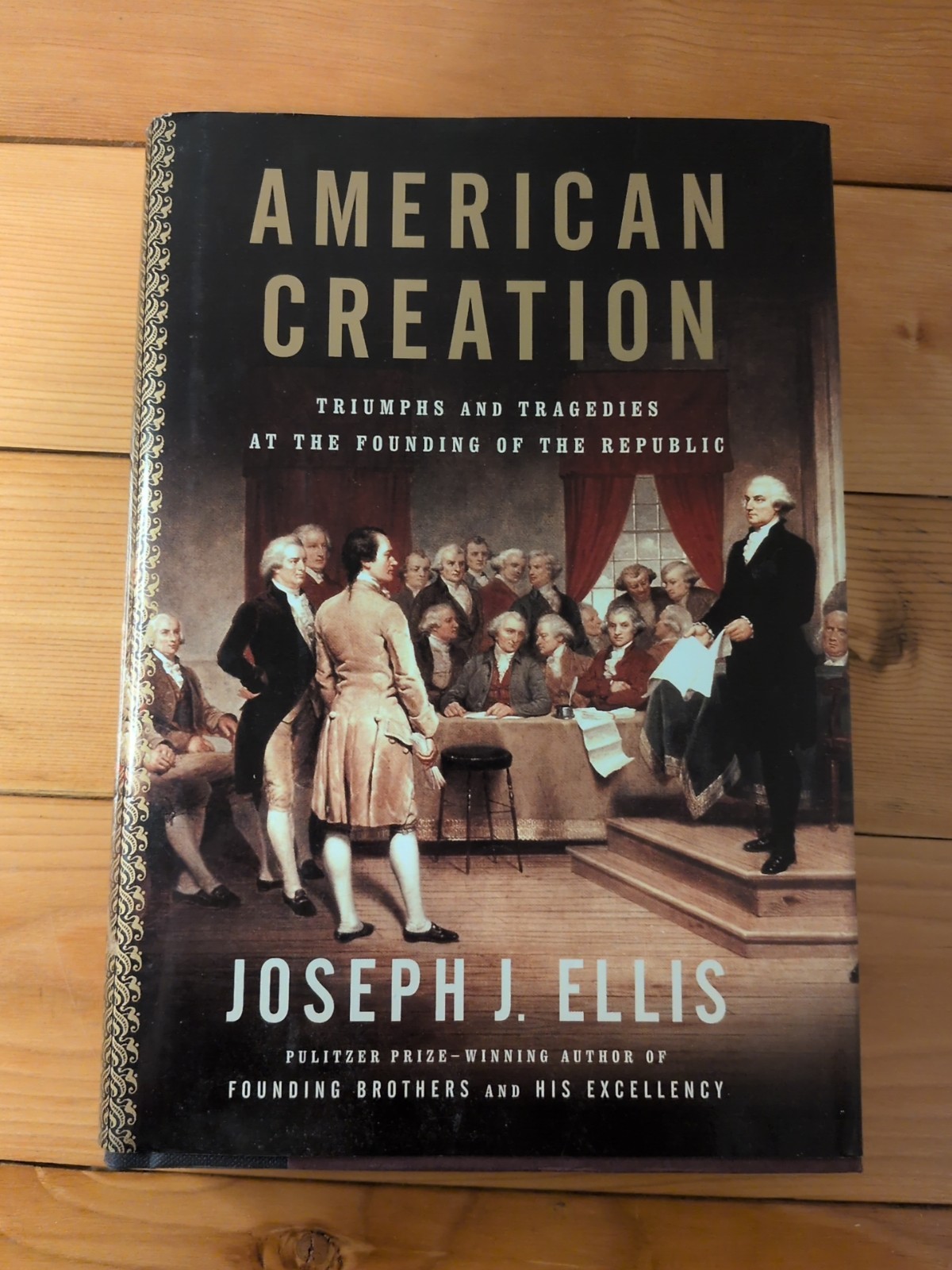 American Creation Joseph J. Ellis First Edition First Printing Hardcover DJ 2007