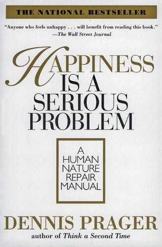 Dennis Prager Happiness Is A Serious Problem (Paperback)