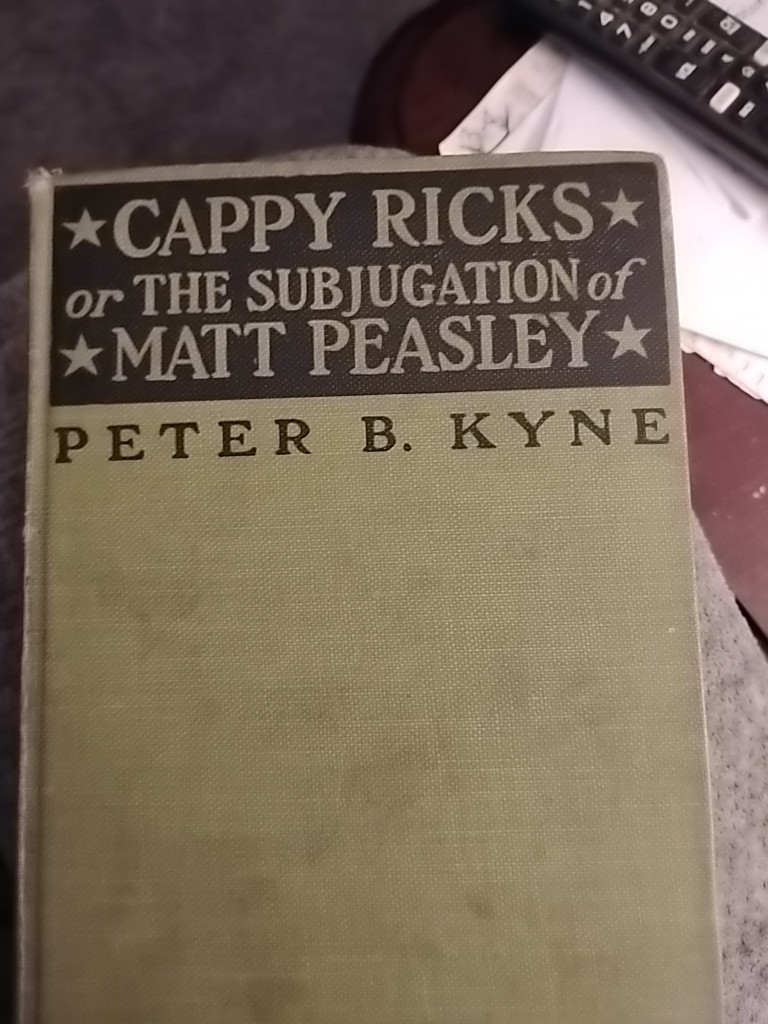 Cappy Ricks: Or, the Subjugation of Matt Peasley by Peter B. 1880-1957 Kyne