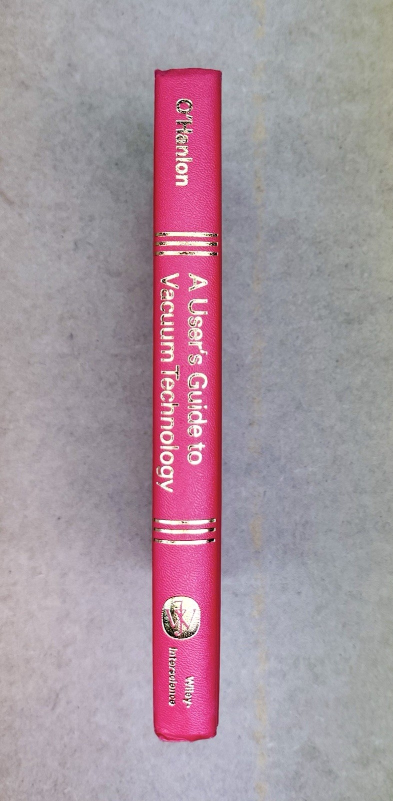 Users Guide to Vacuum Technology by O’Hanlon (IBM) 1980 HC 1st Printing