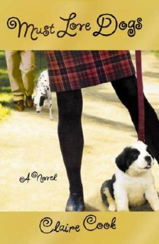 Must Love Dogs: A Novel – Hardcover By Cook, Claire – GOOD