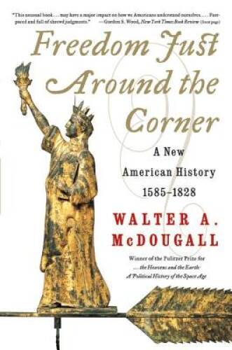 Freedom Just Around the Corner: A New American History: 1585-1828 – GOOD