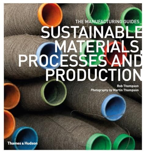 Sustainable Materials, Processes and Production (The Manufact… by Rob Thompson
